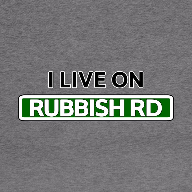 I live on Rubbish Rd by Mookle